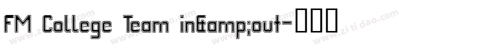 FM College Team in&out字体转换